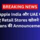 apple plans to open new retail stores in india and the uae